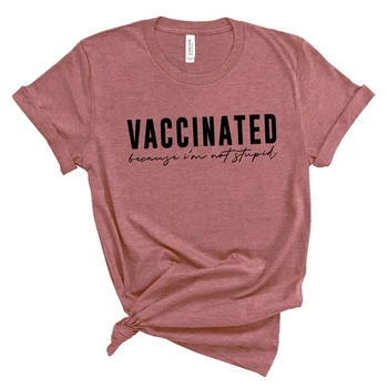 Vaccinate Pentru că eu Nu sunt Prost Tricou Vaccinate T-Shirt Pro Vaccinuri Tricouri Unisex Carantină Tee Topuri Supradimensionate